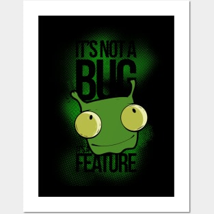 It's Not a Bug - It's a Feature Posters and Art